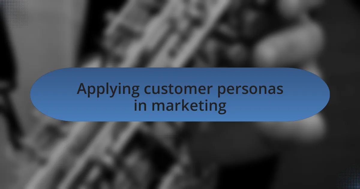 Applying customer personas in marketing