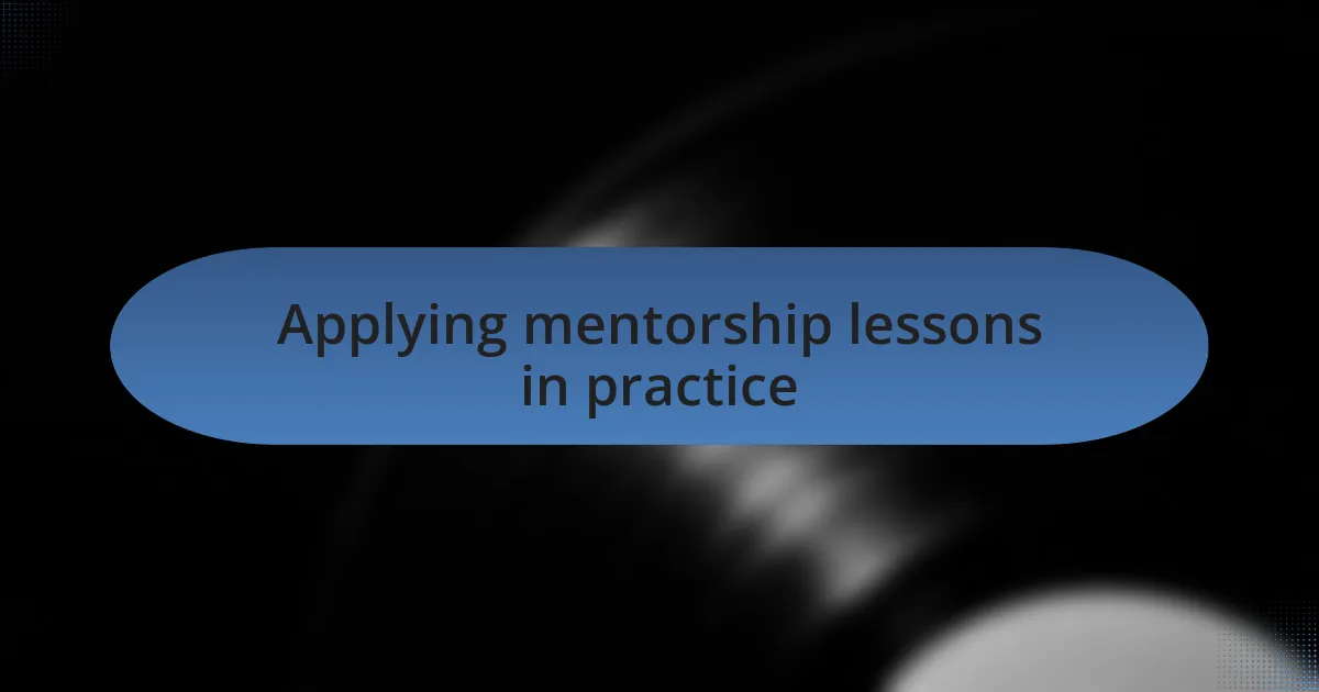 Applying mentorship lessons in practice