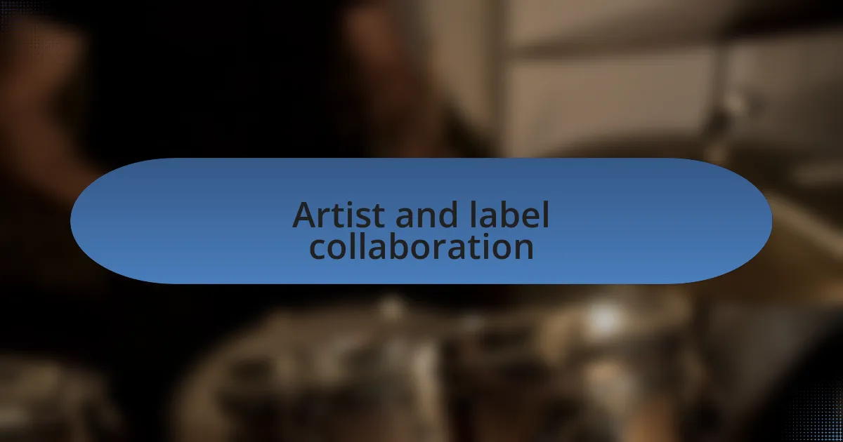 Artist and label collaboration