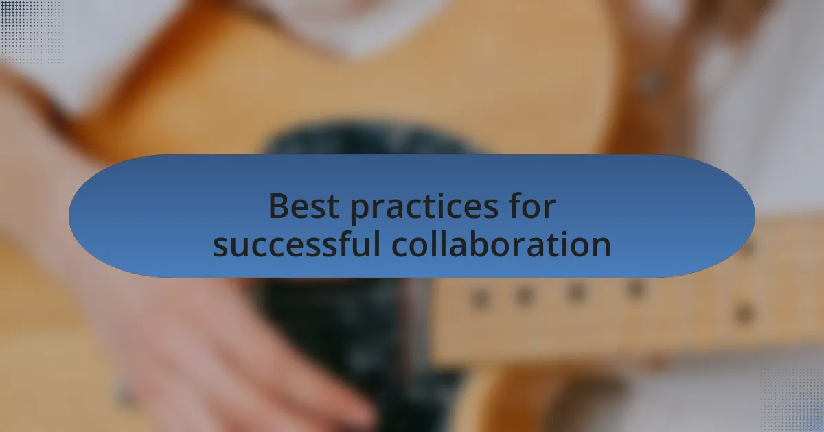 Best practices for successful collaboration