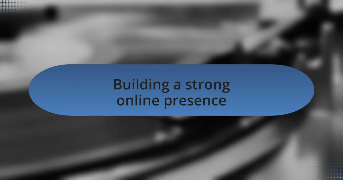 Building a strong online presence