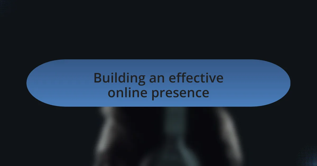 Building an effective online presence