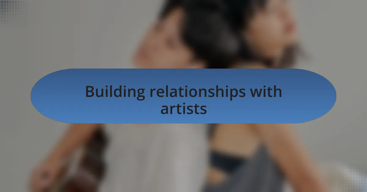 Building relationships with artists