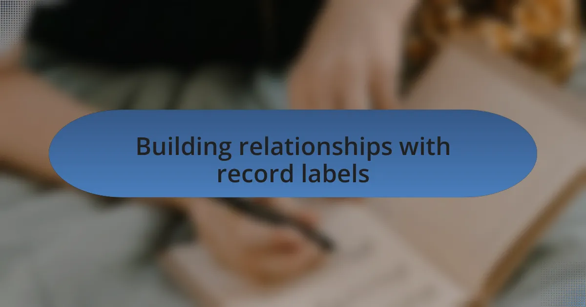 Building relationships with record labels
