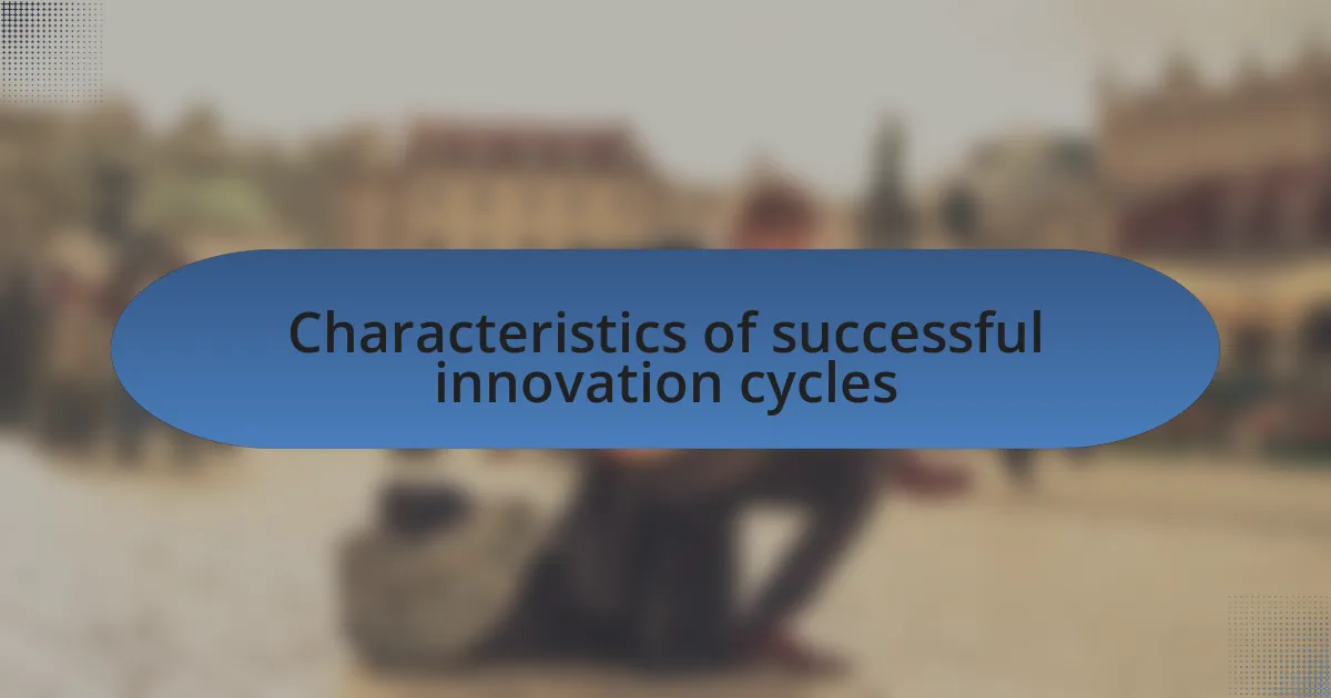 Characteristics of successful innovation cycles