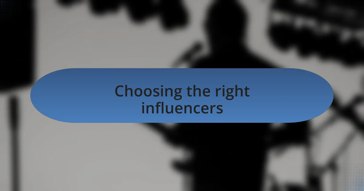 Choosing the right influencers