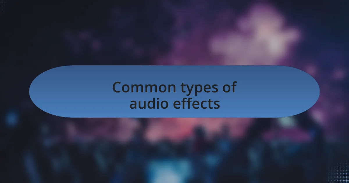 Common types of audio effects