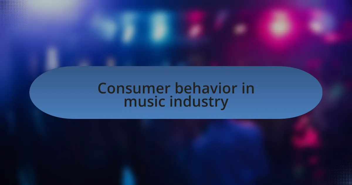 Consumer behavior in music industry