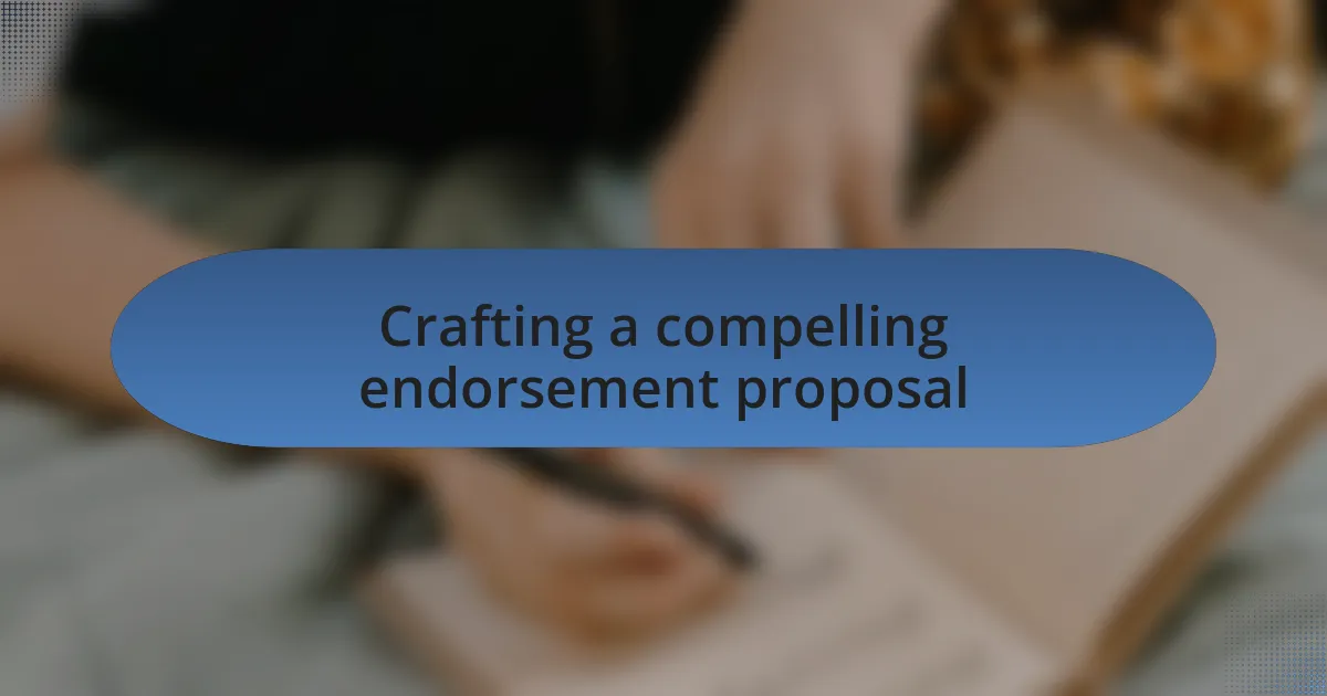 Crafting a compelling endorsement proposal
