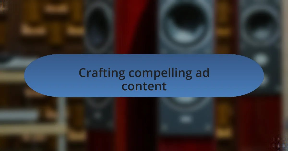 Crafting compelling ad content