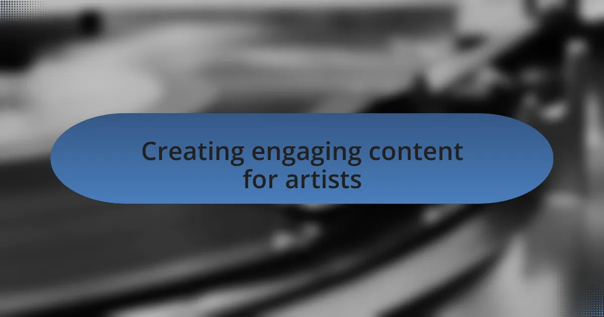 Creating engaging content for artists