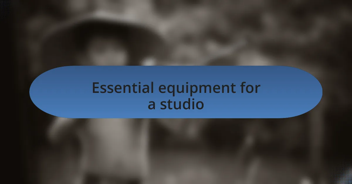 Essential equipment for a studio
