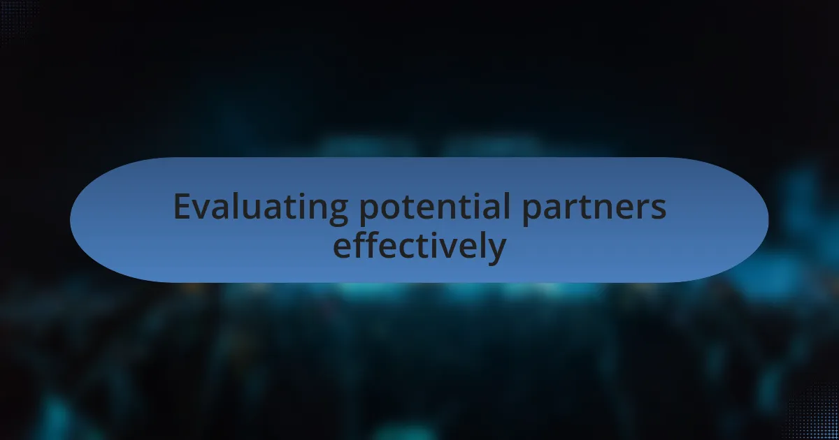 Evaluating potential partners effectively