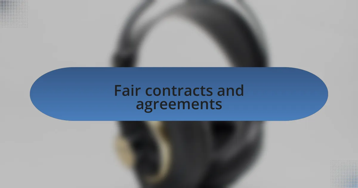 Fair contracts and agreements