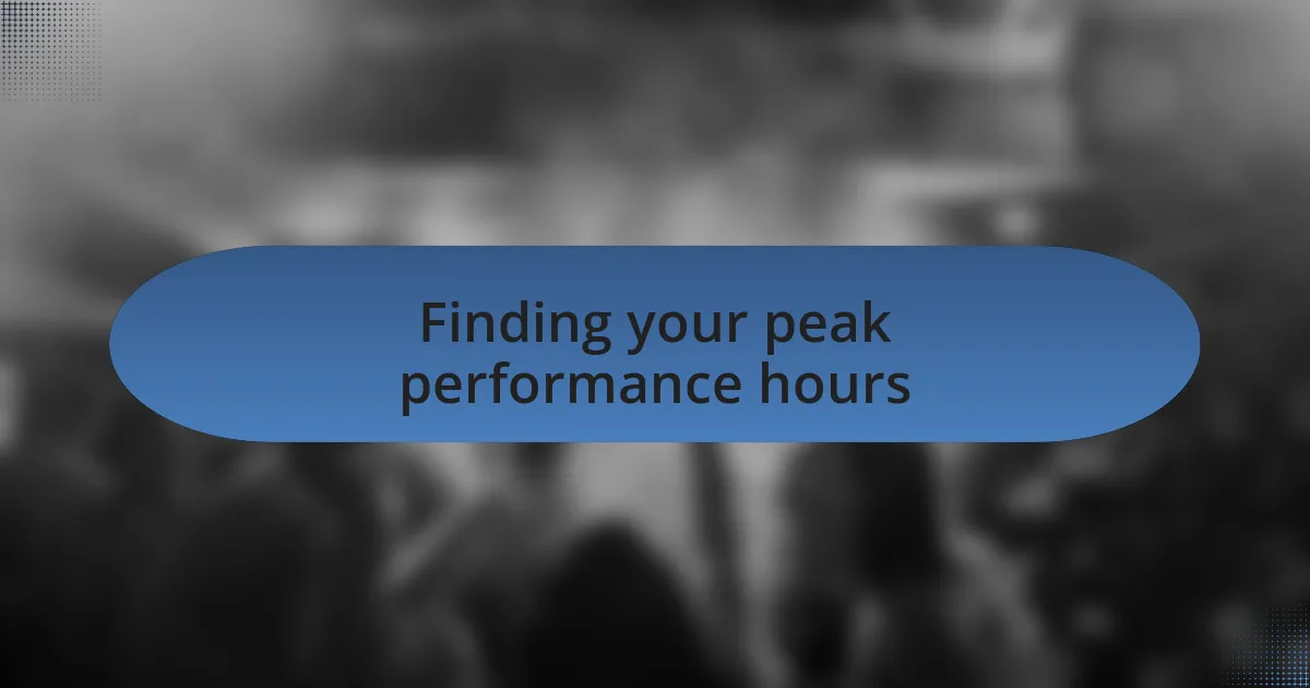 Finding your peak performance hours