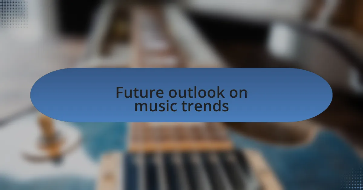 Future outlook on music trends