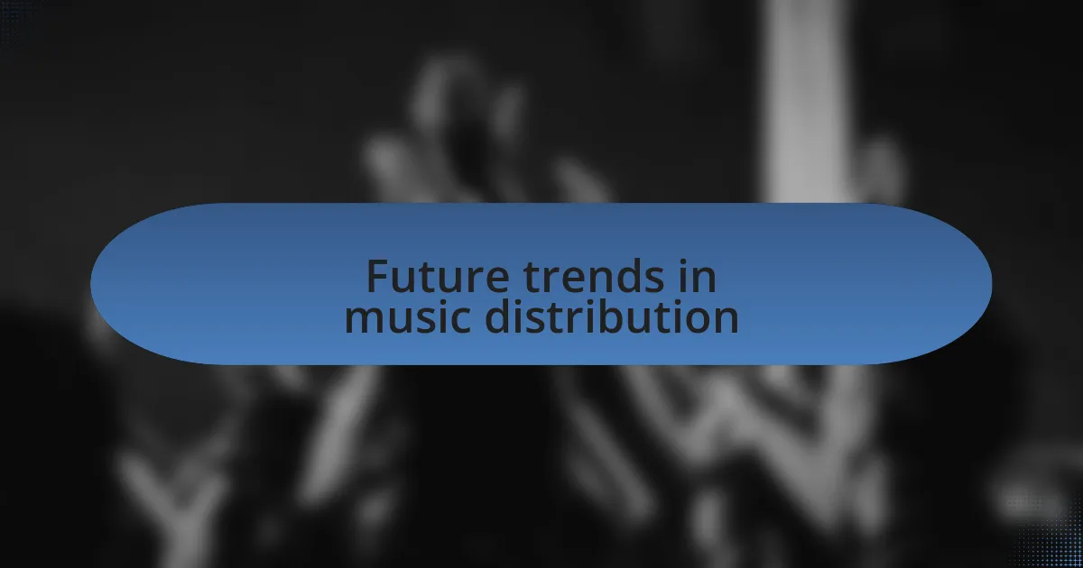 Future trends in music distribution