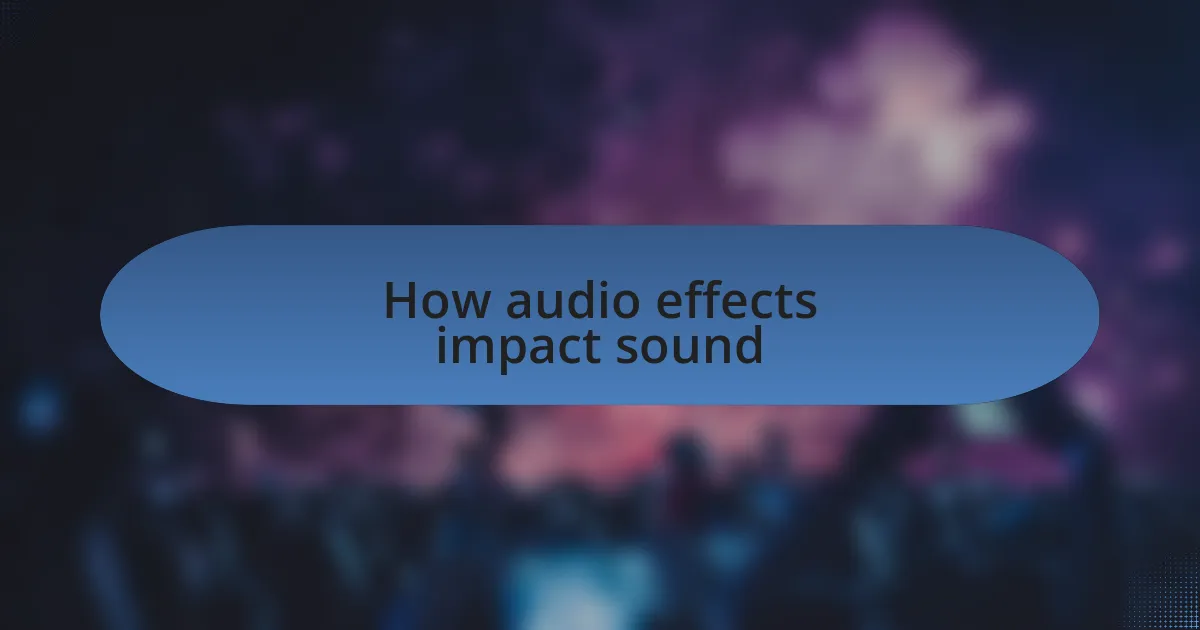 How audio effects impact sound