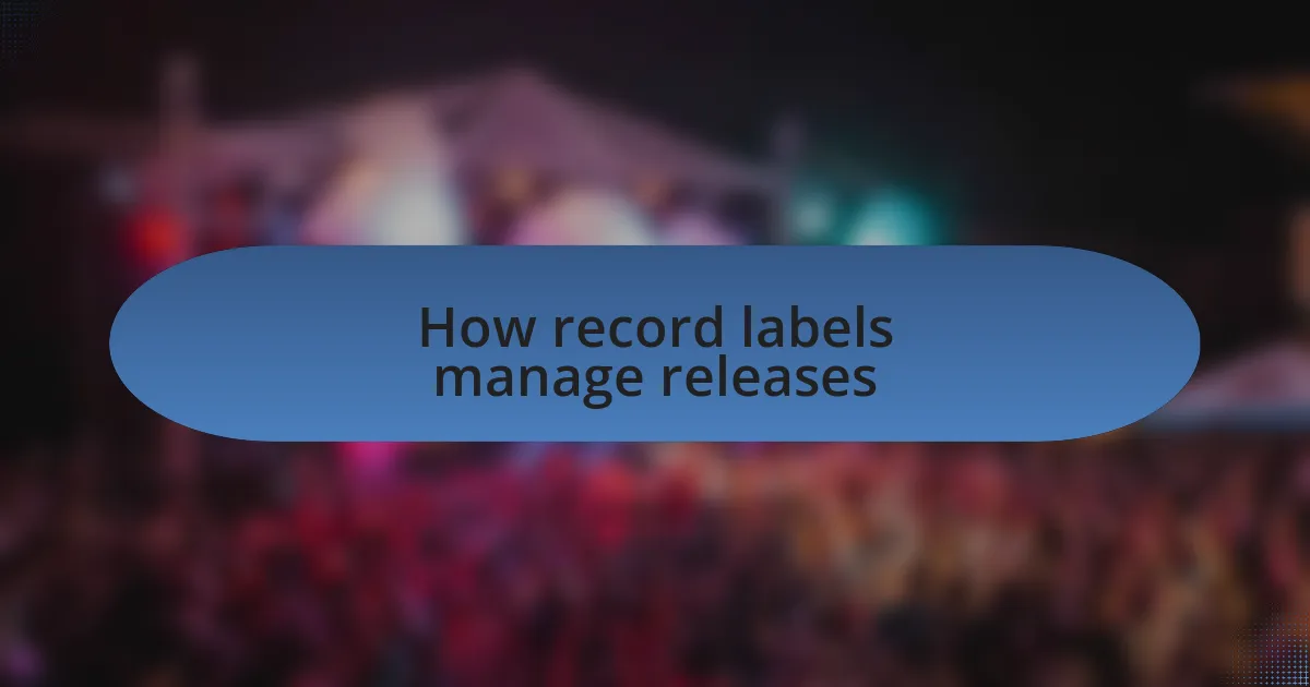 How record labels manage releases