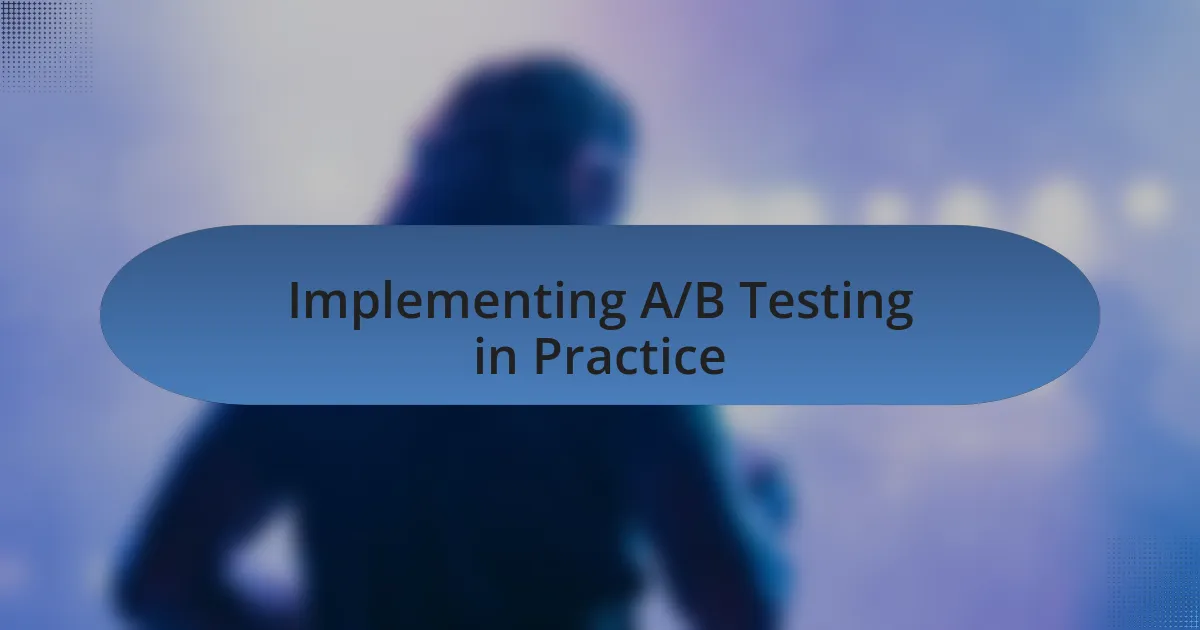 Implementing A/B Testing in Practice
