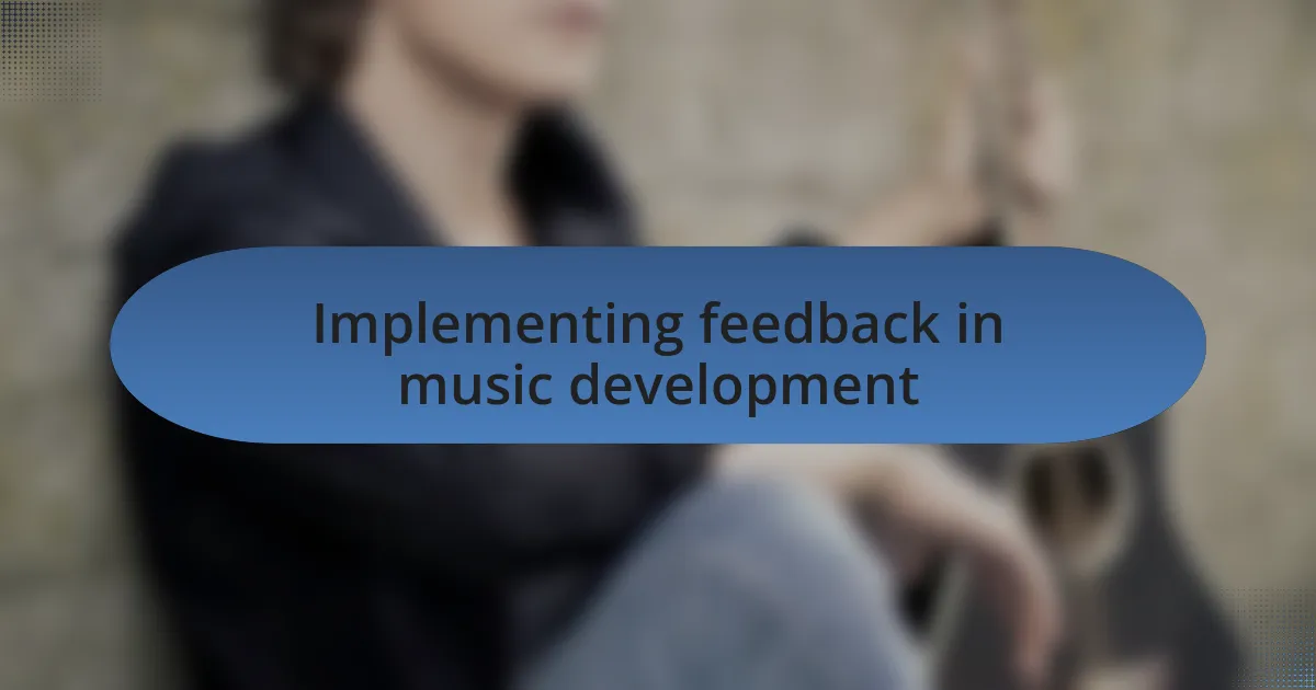 Implementing feedback in music development