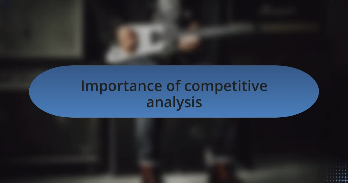 Importance of competitive analysis