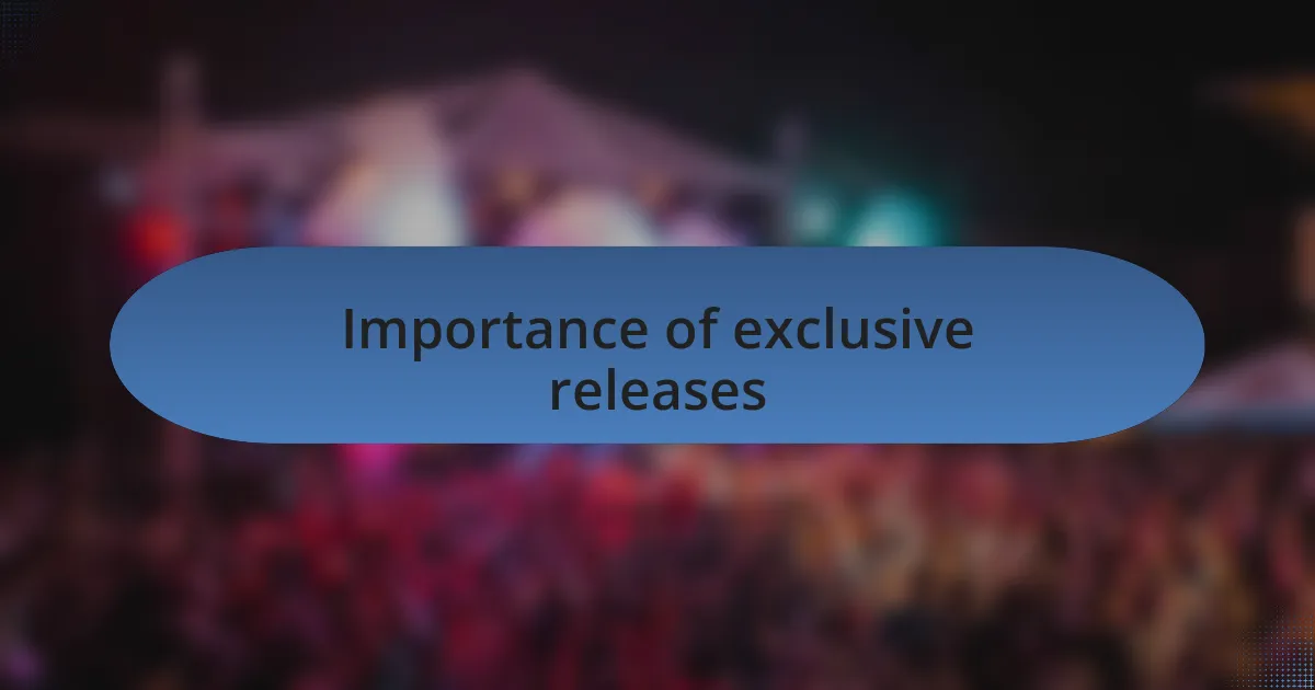 Importance of exclusive releases