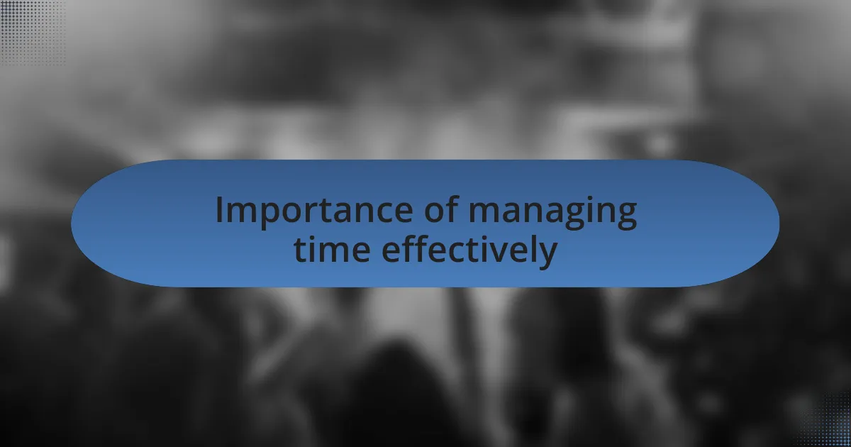 Importance of managing time effectively