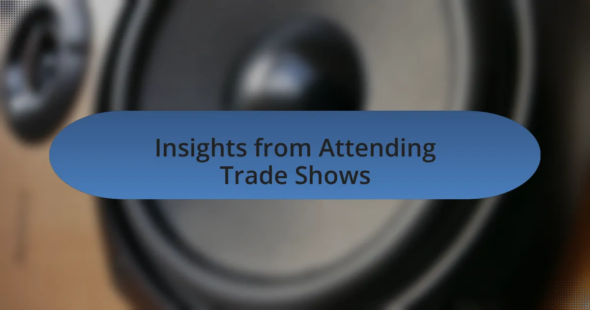 Insights from Attending Trade Shows