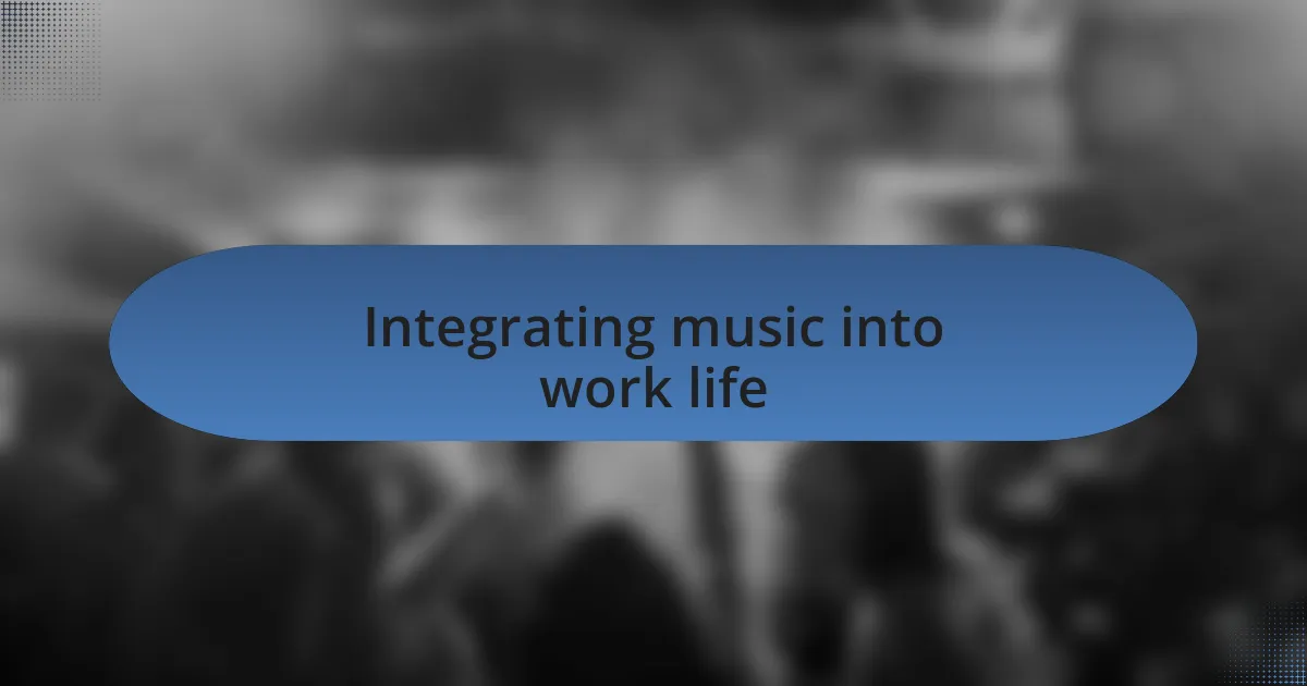Integrating music into work life