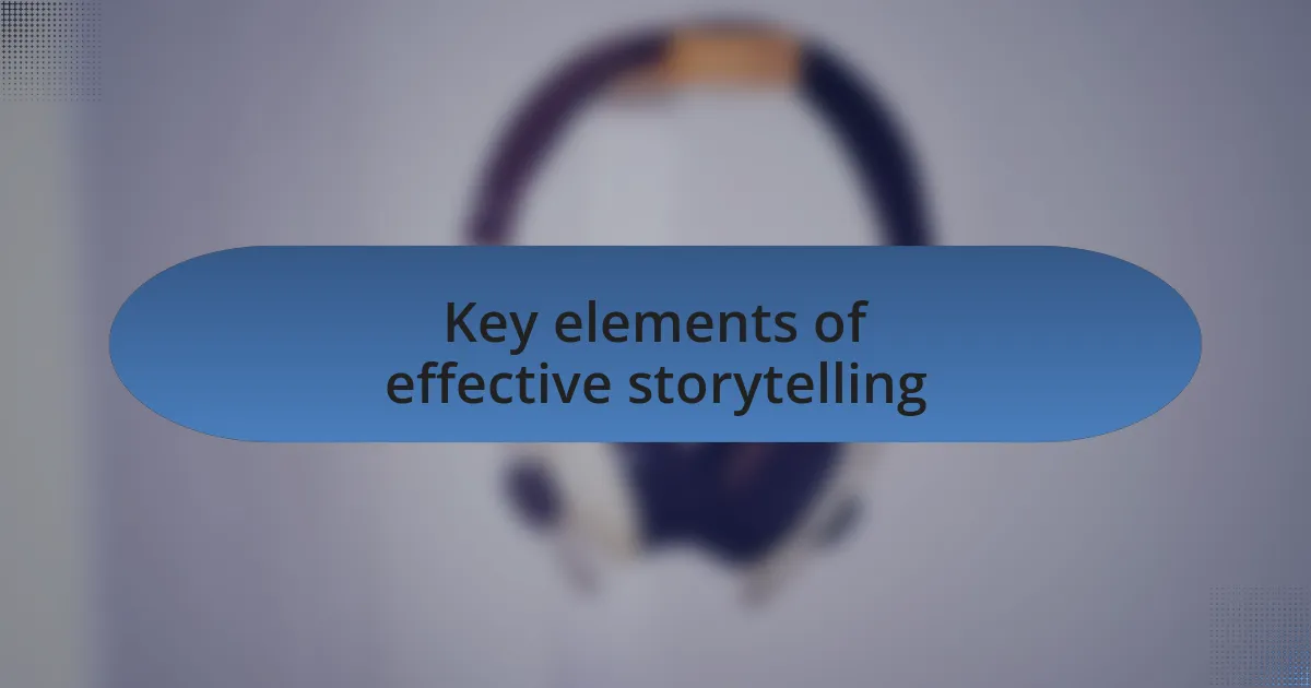 Key elements of effective storytelling