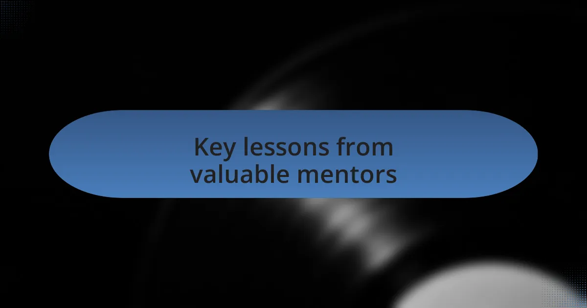 Key lessons from valuable mentors