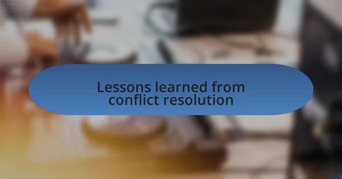 Lessons learned from conflict resolution