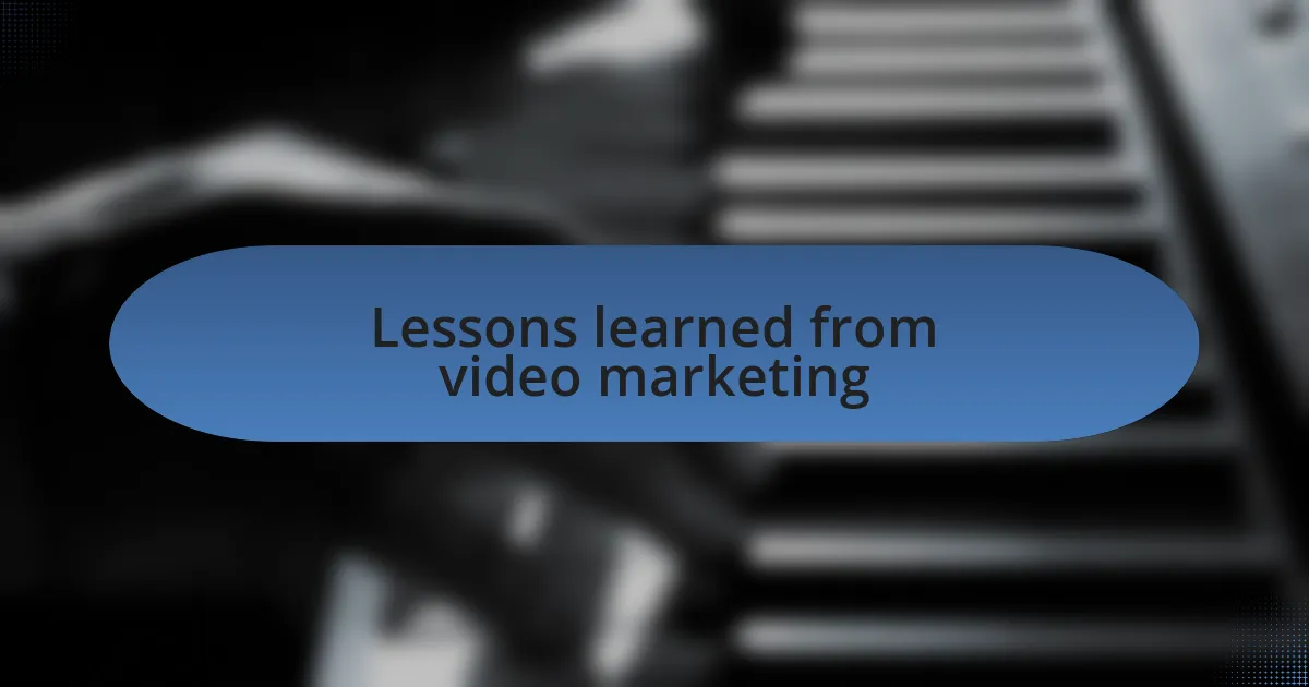 Lessons learned from video marketing