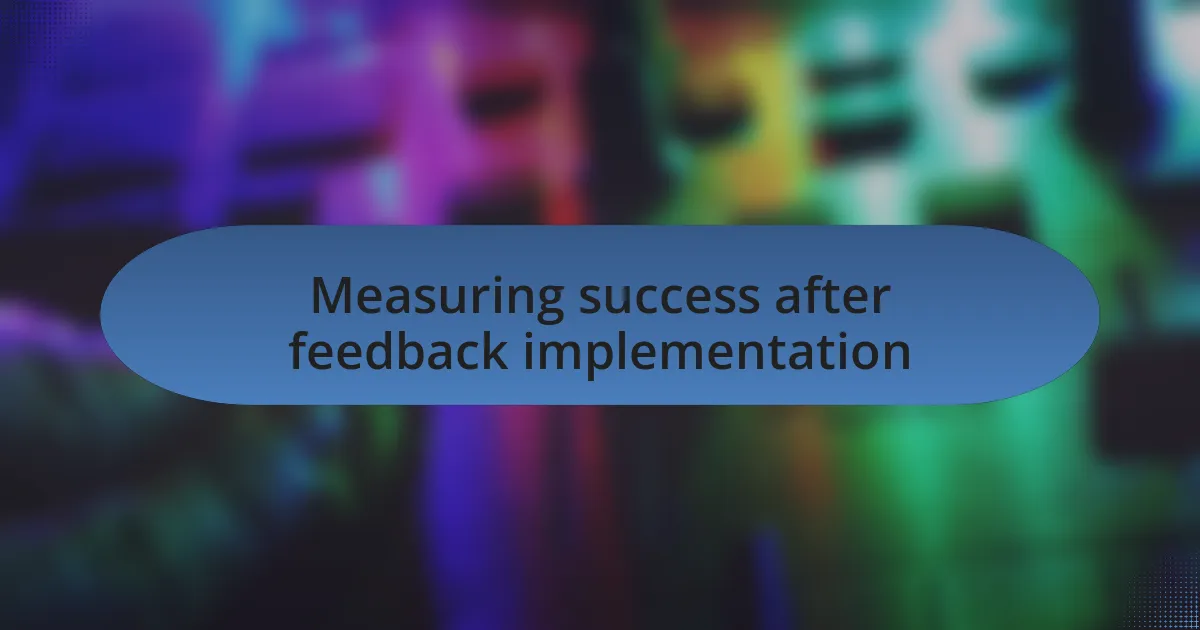 Measuring success after feedback implementation
