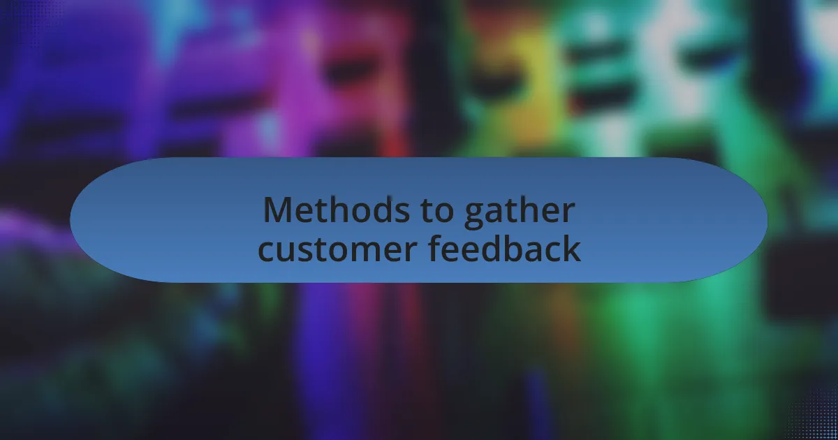 Methods to gather customer feedback