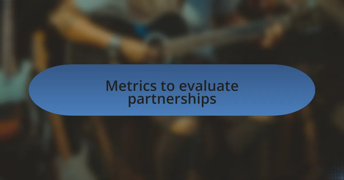 Metrics to evaluate partnerships