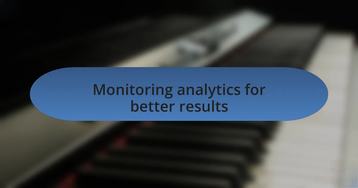 Monitoring analytics for better results