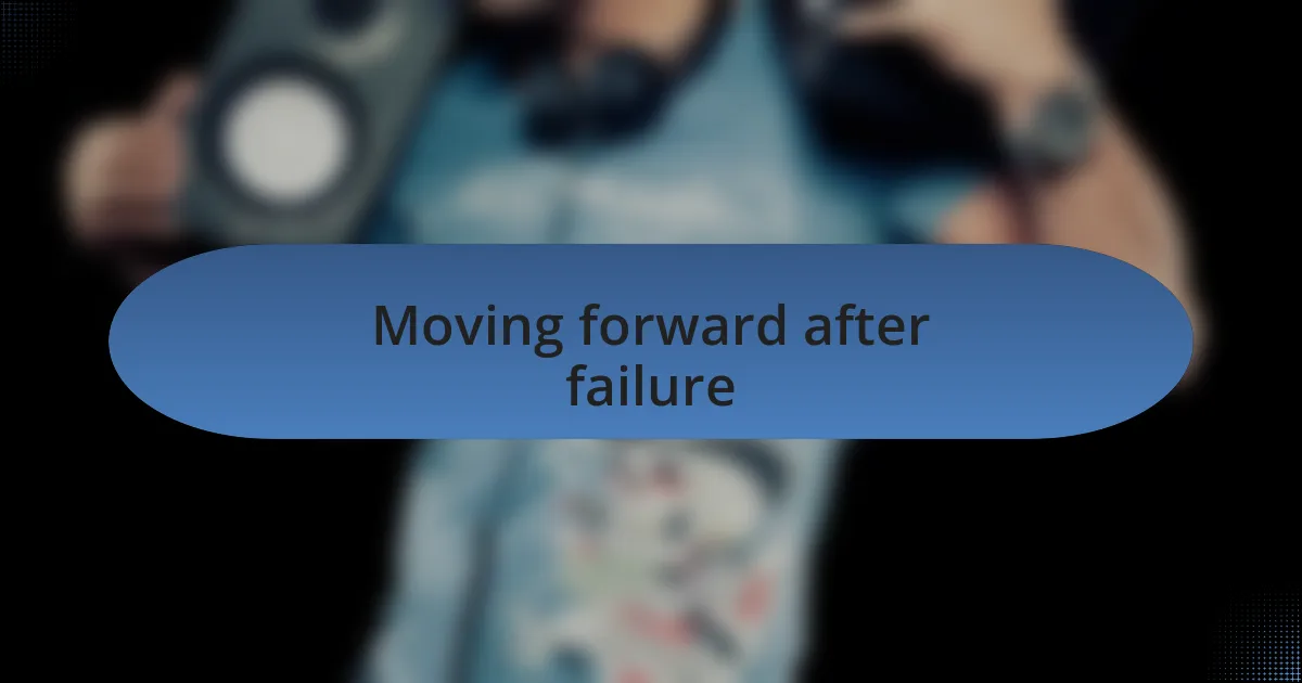 Moving forward after failure