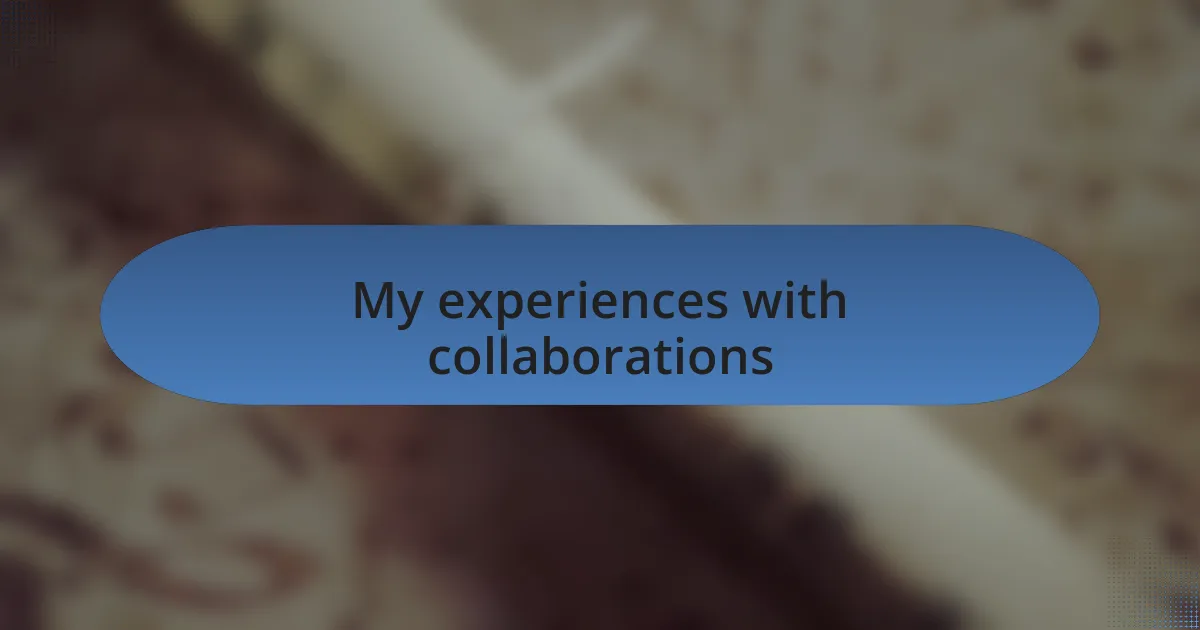 My experiences with collaborations