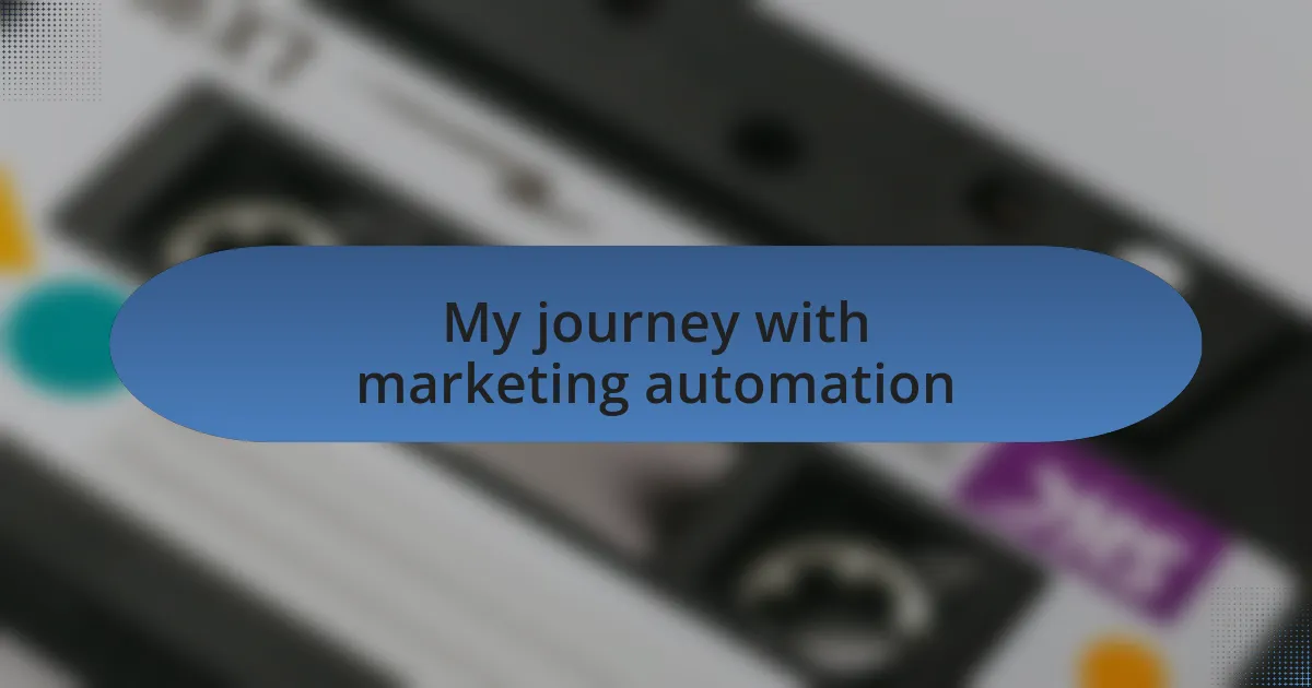 My journey with marketing automation