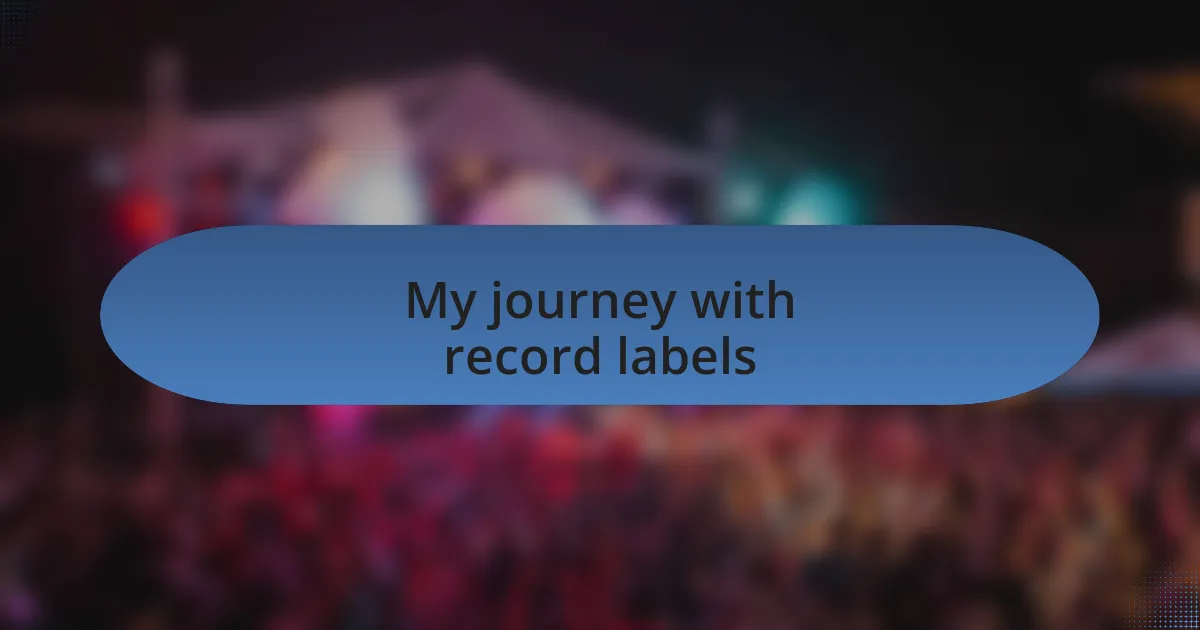 My journey with record labels