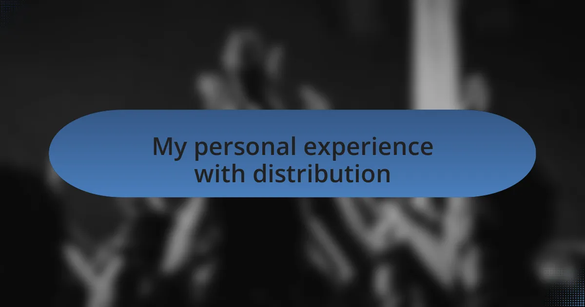 My personal experience with distribution