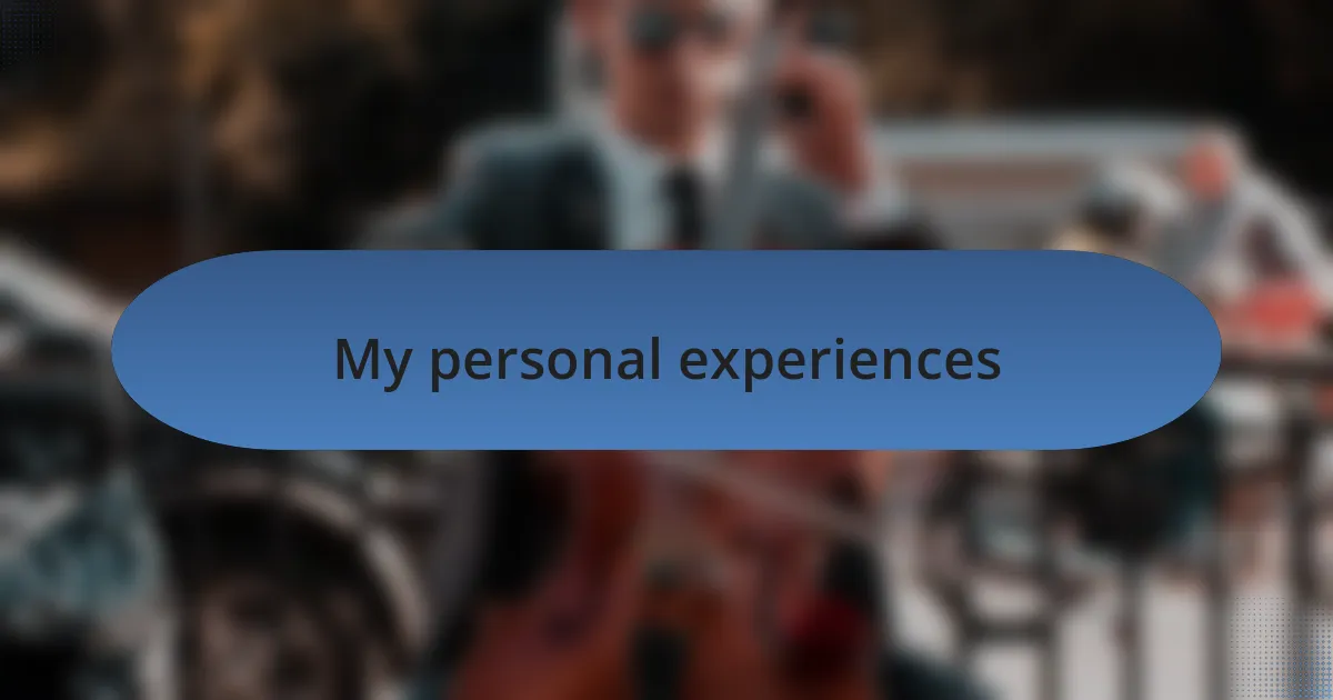 My personal experiences