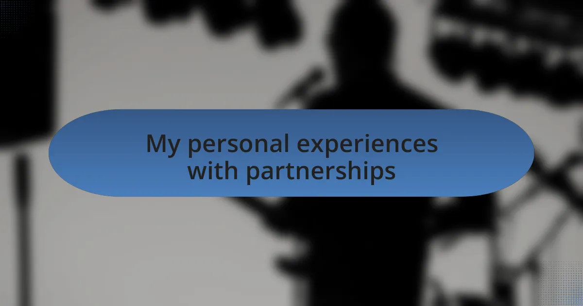 My personal experiences with partnerships
