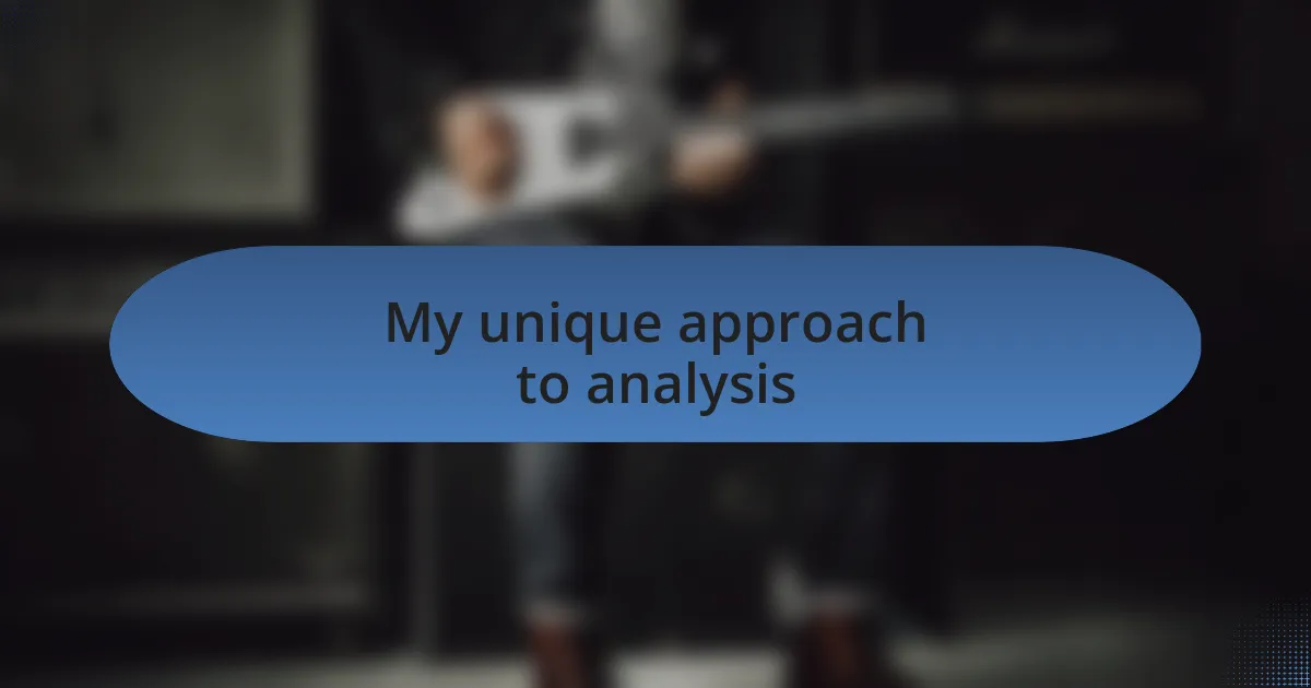 My unique approach to analysis