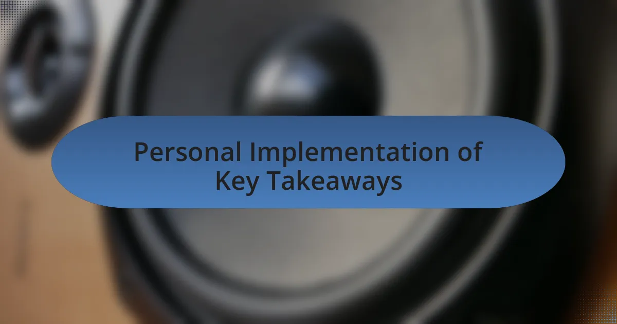 Personal Implementation of Key Takeaways