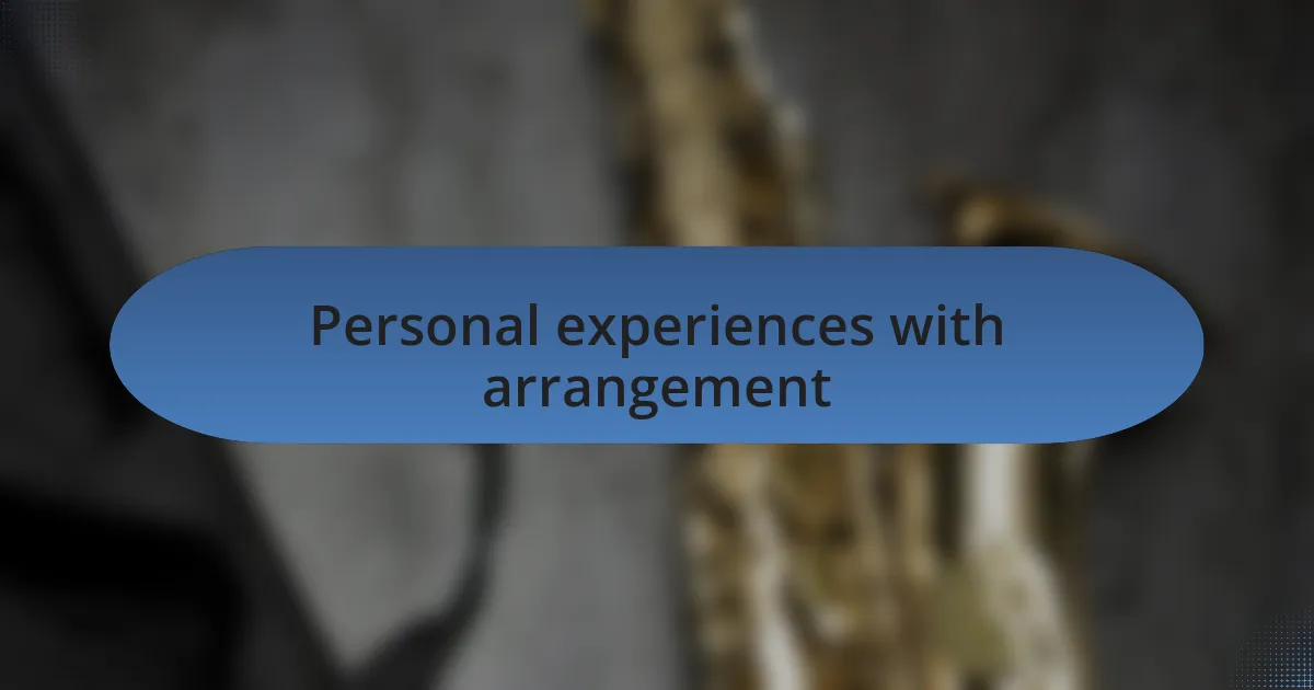 Personal experiences with arrangement