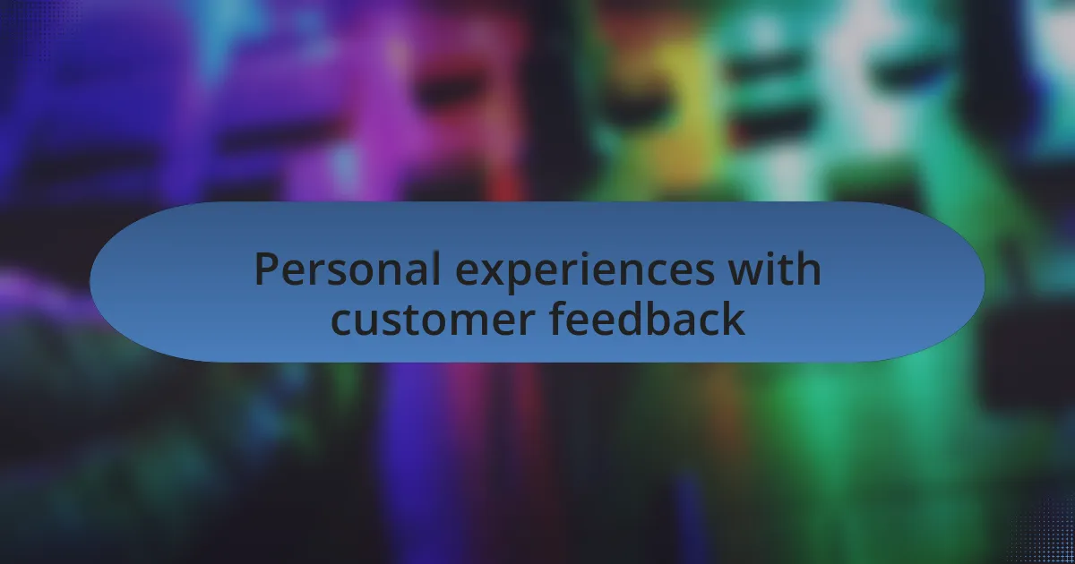 Personal experiences with customer feedback
