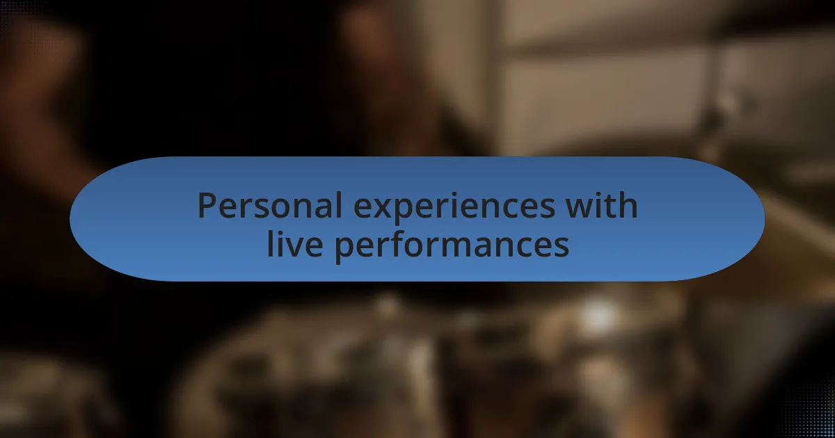 Personal experiences with live performances